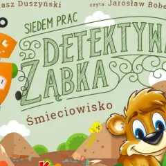 Pomarańczowy robot i uśmiechnięty miś na okładce książki "Siedem prac detektywa Ząbka".