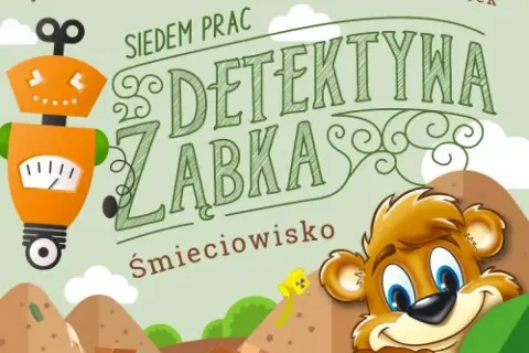 Pomarańczowy robot i uśmiechnięty miś na okładce książki "Siedem prac detektywa Ząbka".